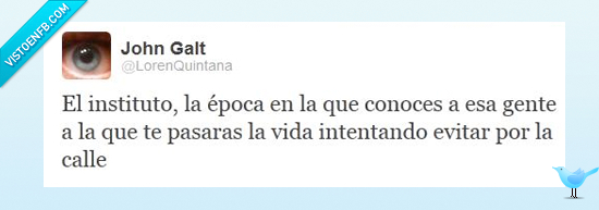 gente,conocer,razón,calle,evitar,gentuza,instituto