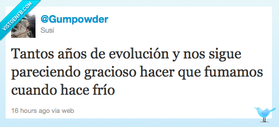 aire,evolución,patético,gracioso,frío,fumar