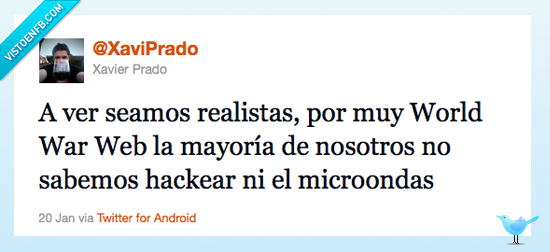 microondas,frikis,realistas,World war web,hacker