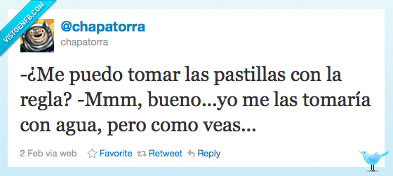 tomar,beber,agua,Pastillas,Regla,LOL,Chapatorra