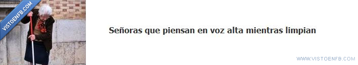 señora,limpiar,piensan,voz,alta