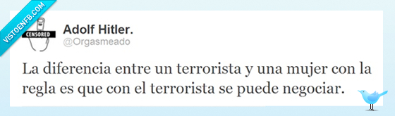 mala leche,negociar,regla,mujer,terrorista,diferencia
