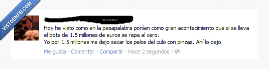 rapar,millón,pasapalabra,medio,bote,cero,sacar,pelos,pinzas,auch