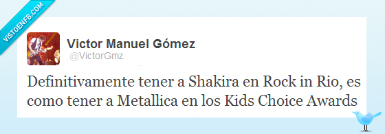 no pinta nada,kids choice awards,rock in rio,metallica,shakira