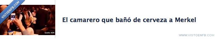camarero,bañar,cerveza,merkel,fail