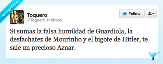 aznar,precioso,hitler,bigote,mourinho,desfachatez,guardiola,falsa,humilidad,fake,perfil,Fútbol,Política