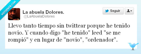 leed,excusa,romper,rompio,ordenador,novio,twittear,tiempo,dolores,abuela