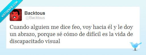 twitter,discapacitado,feo,abrazo,visual,dciego,desgraciado,ego,modesto