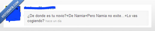novio,pillar,fail,chiste,narnia,existir
