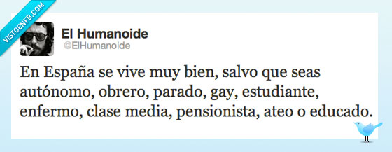 España,Twitter,vivir,bien,autonomo,obrero,parado gay,estudiante,enfermo,pension,ateo,educado