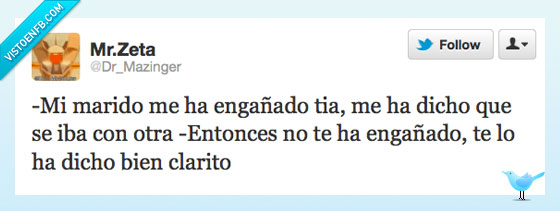 sincero,bien,clarito,otra,engaña,marido