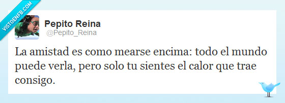 pis,mearse,amistad,calor,sentir
