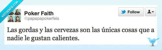 caliente,gorda,twitter,papapapokerfeis,cervezas