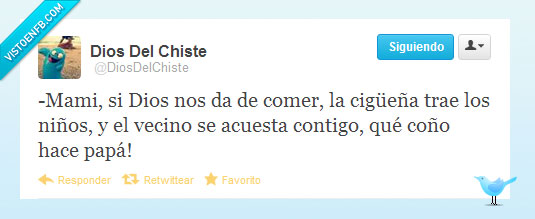@DiosDelChiste,papa,ciguena,vecino,Dios