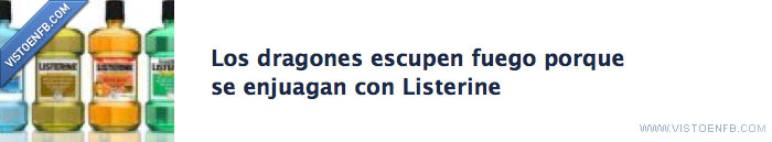 dragon,escupe,fuego,listerine,enjuaga,son targaryen