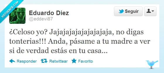 casa,hablar,telefono,verdad,ver,madre,pasame,tonteria,celoso,Celos