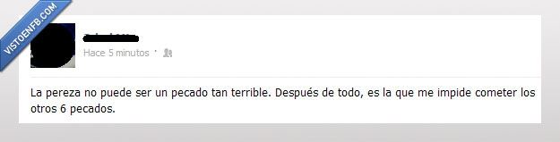 malo,pereza,pecado,gula,avaricia,lujuria,envidia,impide,cometer,otro