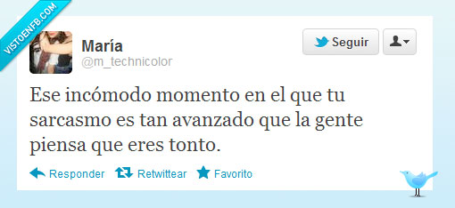 momentos,incómodos,sarcasmos,avanzado,gente,piensa,cree,tonto