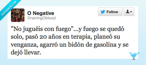 historia,jugar,fuego,gasolina,bidon,muerte y destrucción