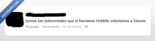 hobbits,sauron,subnormales,somos,politica,votar