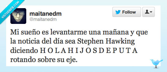 hola,hijos,levantar,sueño,noticia,dia,sea,Stephen Hawking,eje,rota