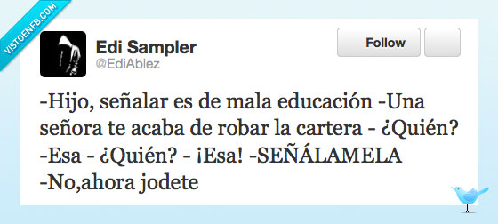 robar,señalar,señora,cartera,mala,educacion,quien
