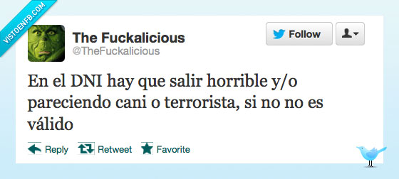 DNI,cani,terrorista,horrible,o en su defecto un yonki,válido,foto