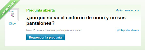 tonto,orion,cinturon,pantalones,pregunta,troll,habil