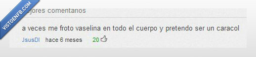 subnormal,caracol,vaselina,comentario,youtube