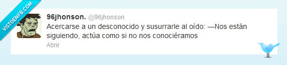 acercar,desconocido,susurrar,oido,siguiendo,actua,como,conocieramos,conocer