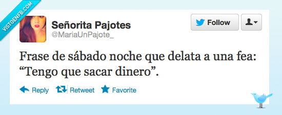 cajero,dinero,sacar,fea,delata,noche,sabado,frase