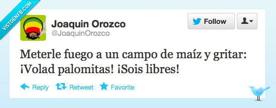 maiz,fuego,palomitas,campo,liberar,volad,sois,libres