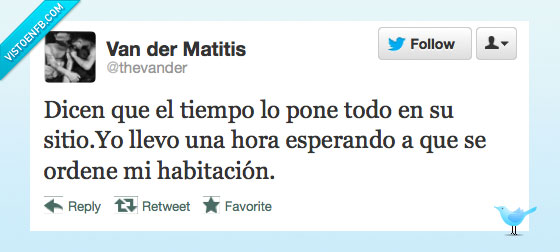 espera,todo,pone,tiempo,sitio,ordenar,ordene,habitación