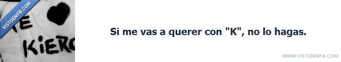 querer,kerer,con k,k,cutre,no,grupo,facebook