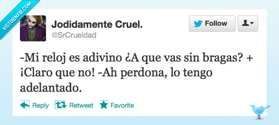 perdona,adelantado,bragas,reloj,ligar