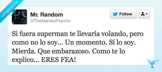 excusa,fea,explicar,explico,embarazoso,si,momento,no,soy,volando,llevaria,superman