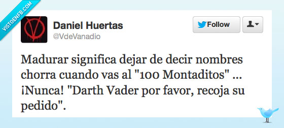 VdeVanadio,madurar,100 montaditos,nunca,darth vader,nombre,falso,broma