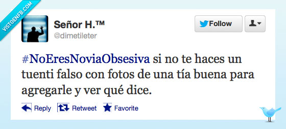 tuenti,novia obsesiva,twitter,falso,tia,buena,agregar,dice,decir,cuernos