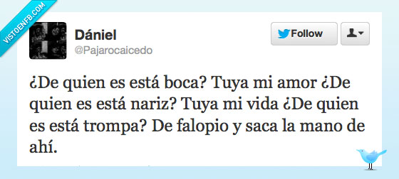 boca,nariz,trompas,atrevido,falopio,mano,saca,amor