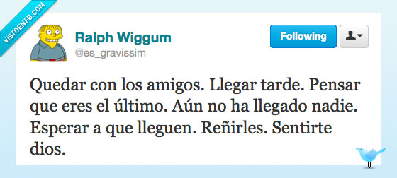 llegar tarde,amigos,quedar,sensación,sentirse dios