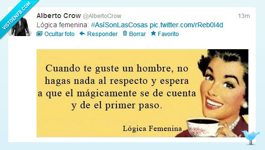 Lógica femenina,twitter,hombre,gusta,hacer,nada,magicamente,cuenta,paso