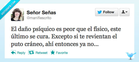 peor,daño,físico,psíquico,cura,revienta,craneo,muerte