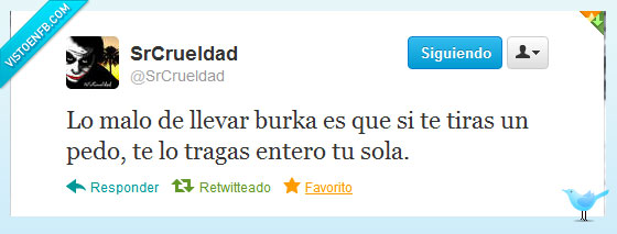 pedo,burka,llevar,malo,entero,traga,sola