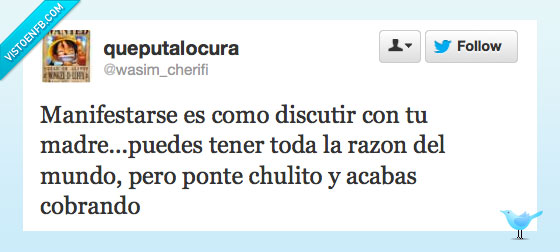 hostias,manifestacion,madre,chulito,manifestar,discutir,razon,cobra