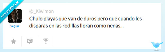rodillas,llorar,chuloplayas,nenazas,lloricas,disparar