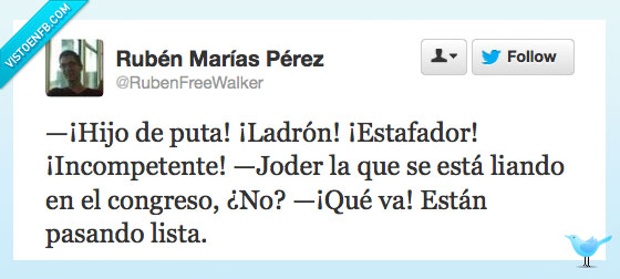 pasar lista,incompetente,ladrón,estafa,insultos,liando,congreso