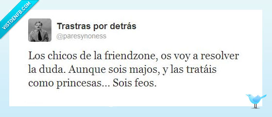 friendzone,twitter,feos,princesa,trata,bien
