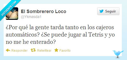 cajeros,sacar,dinero,tetris,jugar,tardar