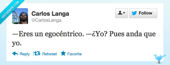 305819 - Vaya pedazo de egocéntrico por @carloslanga