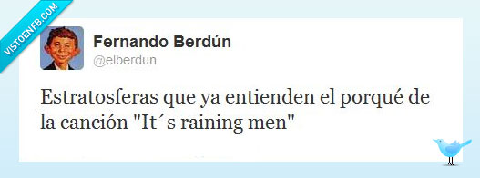 estratosfera,it's rainging men,aleluya,red bull